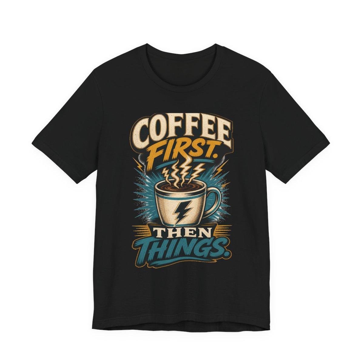 Black Coffee First. Then Things. T-shirt mockup