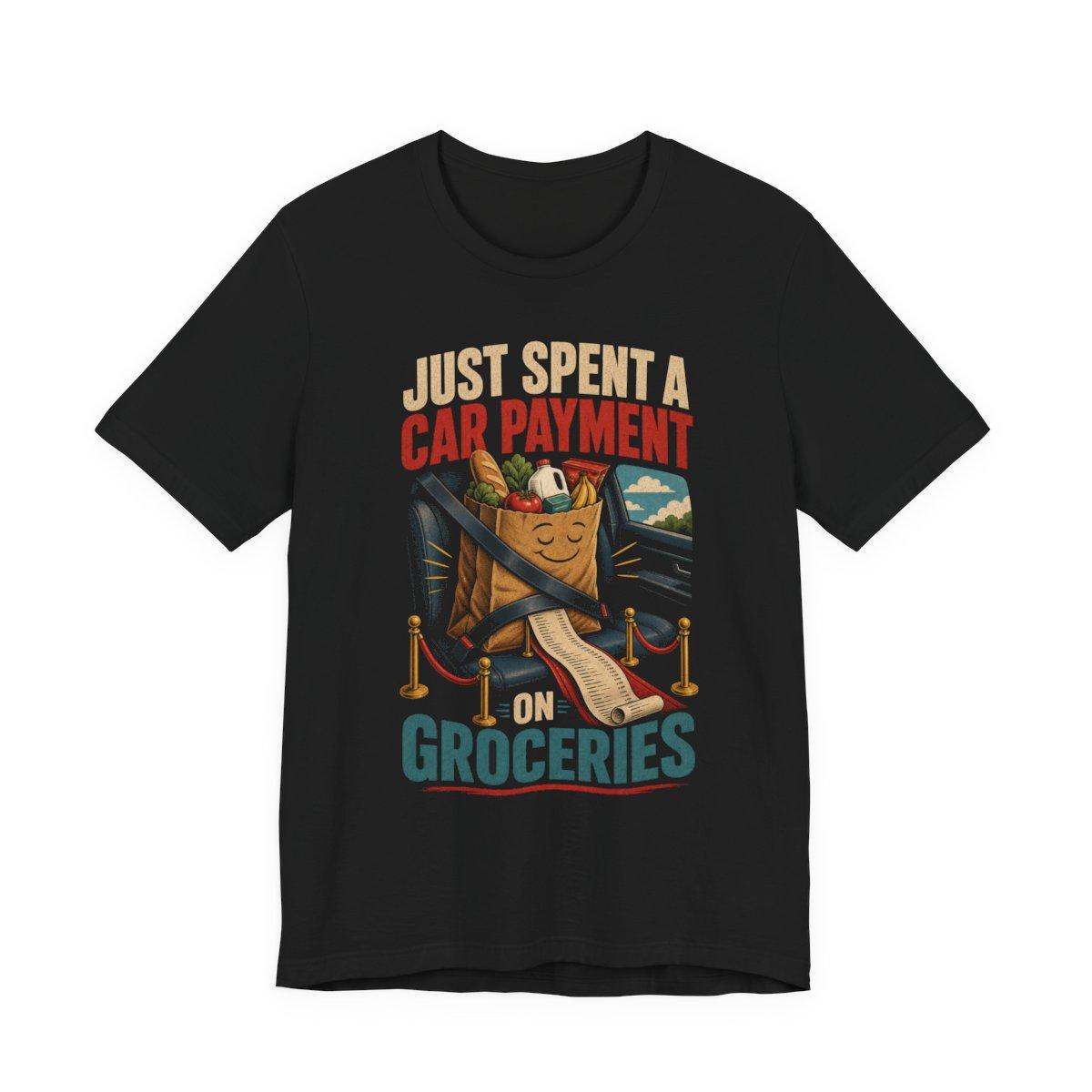 Black Just Spent A Car Payment On Groceries T-shirt mockup
